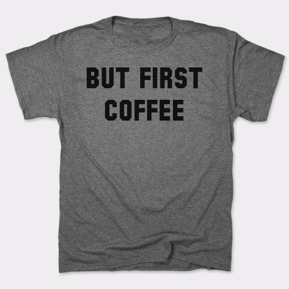 But First Coffee T-Shirt (Mens)